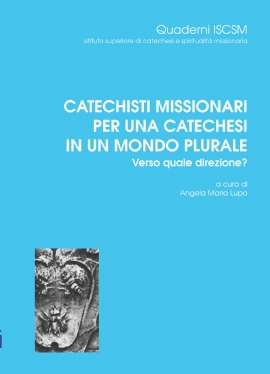 CATECHISTI MISSIONARI PER UNA CATECHESI IN UN MONDO PLURALE.