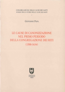 Le cause di canonizzazione nel primo periodo della Congregazione dei Riti (1588-1634)