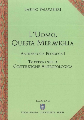 L'uomo, questa meraviglia. Antropologia filosofica I