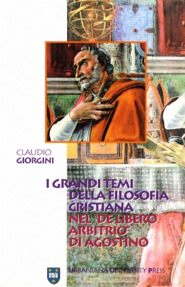 I grandi temi della filosofia cristiana nel 'De libero arbitrio' di Agostino