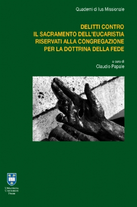 I delitti contro il sacramento dell’Eucaristia riservati alla Congregazione <br/> per la Dottrina della Fede