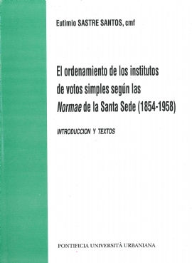 El ordenamiento de los institutos  de votos simples según las Normae  de la Santa Sede (1854-1958)
